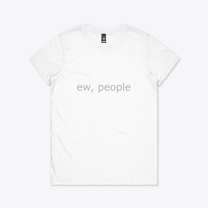 ew, people