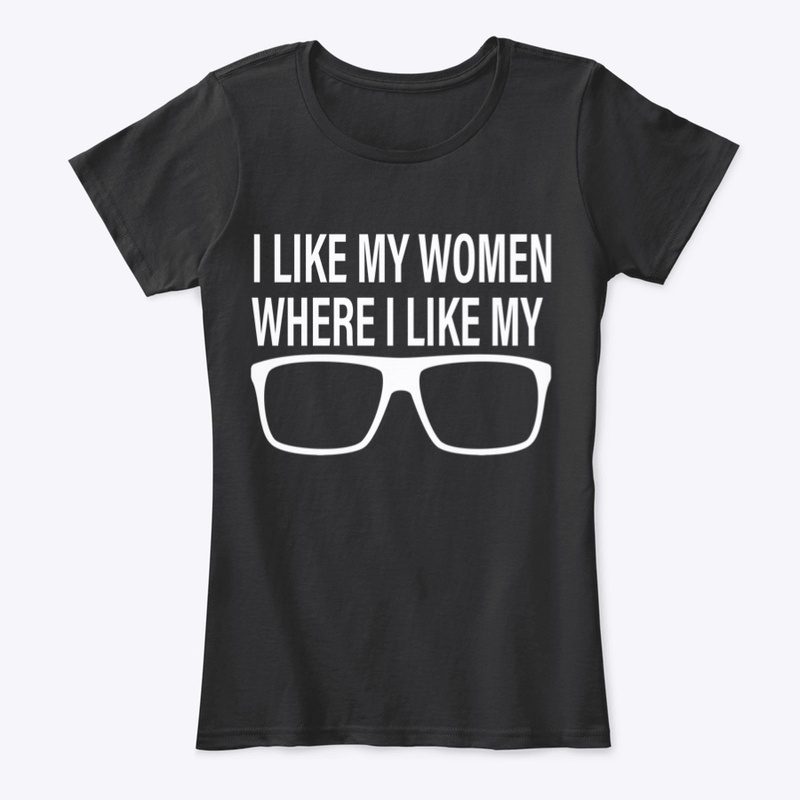 I Like My Women Where I Like My Glasses