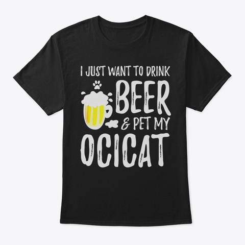 Beer And Ocicat Shirt Funny Cat Mom Or C Black T-Shirt Front