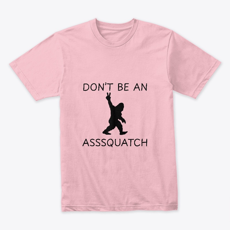 Dont Be an Asssquatch tee