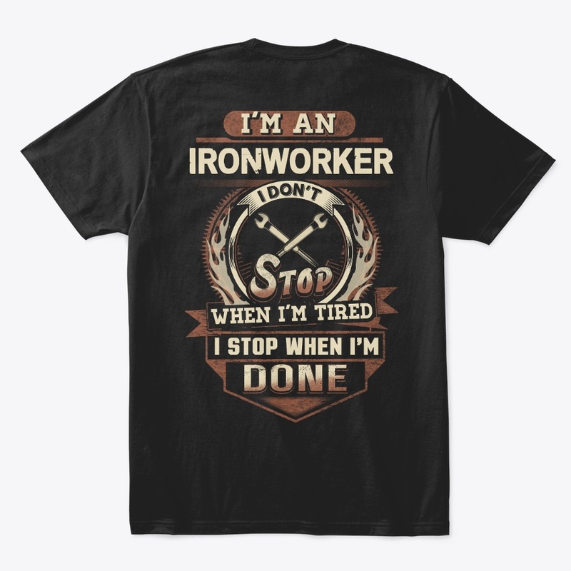 Ironworker I Stop When I'm Done