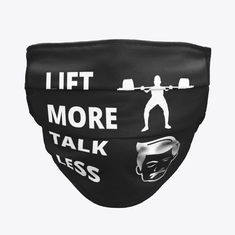 LIFT MORE TALK LESS