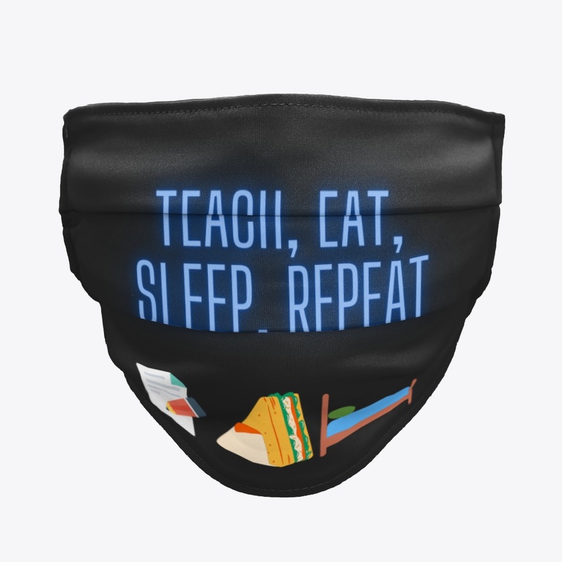 Teach, eat, sleep