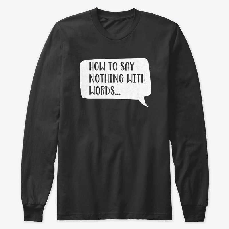 How To Say Nothing With Words