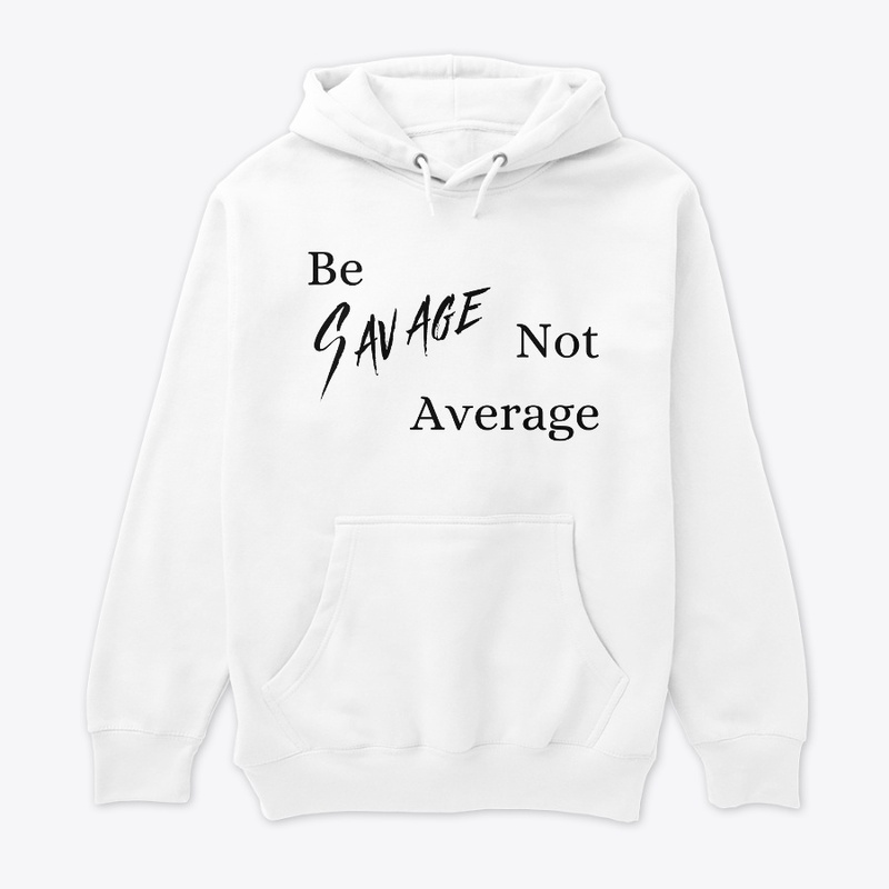 Be Savage not average (Black text)