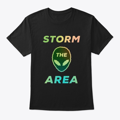 Storm The Area Alien Ufo Space Spaceship Black T-Shirt Front