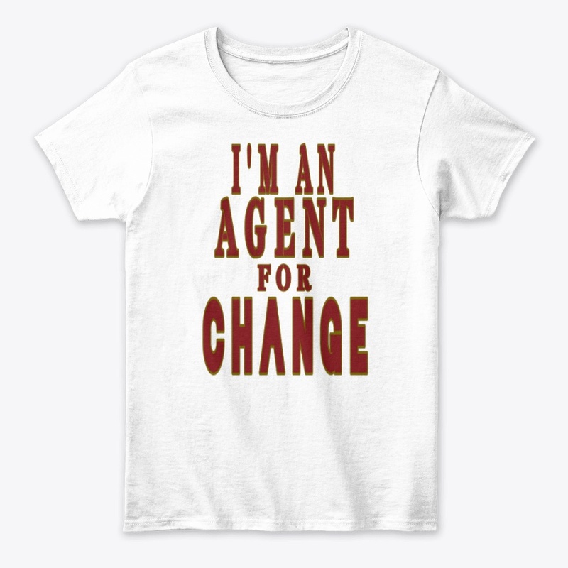 I'M AN AGENT FOR CHANGE