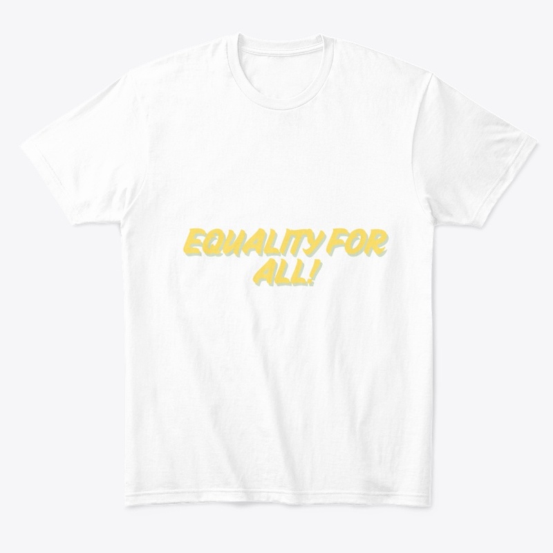 Equality for All! T-Shirt Design