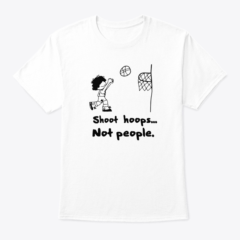 Shoot Hoops Not People