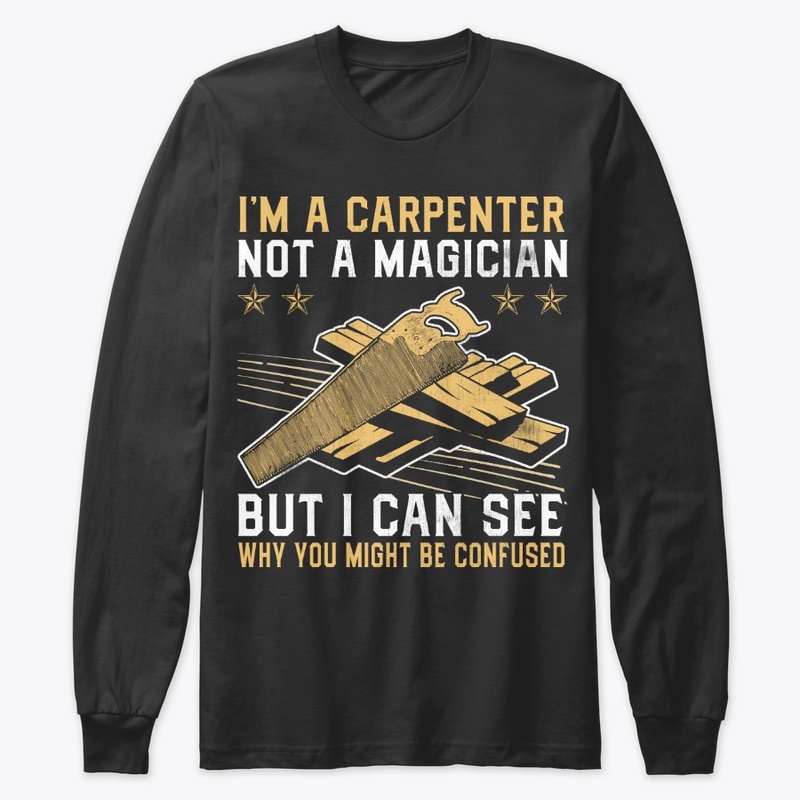 Funny Gift I'm Carpenter Not Magician