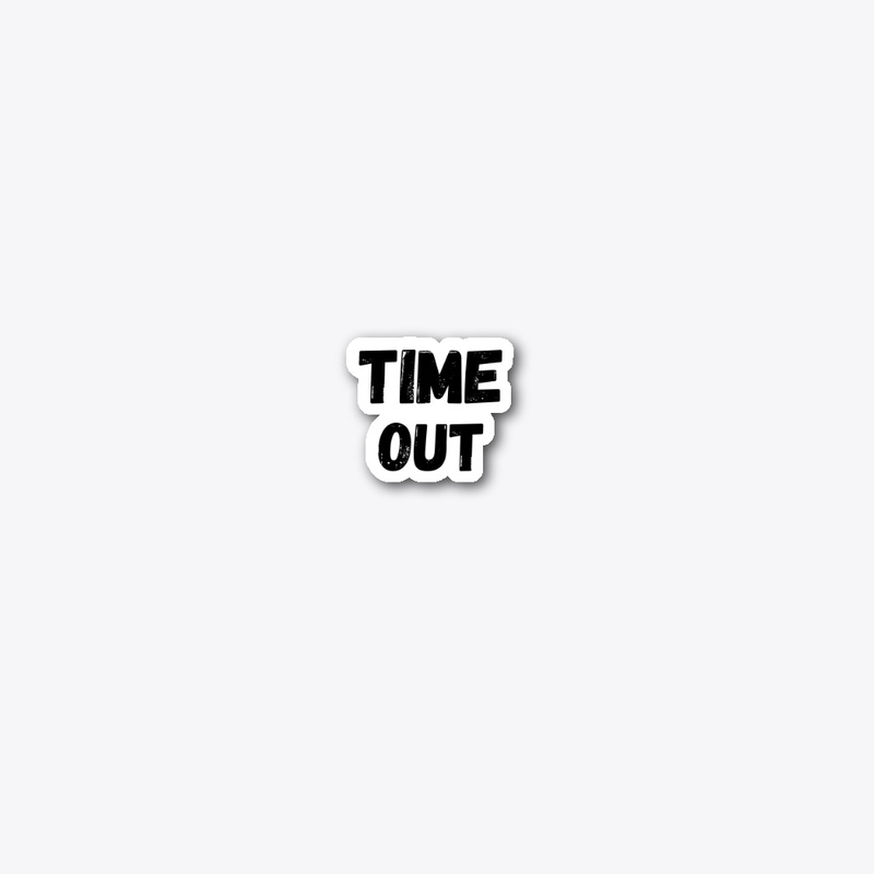Time OUT