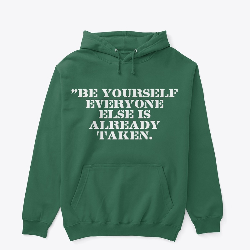 Be Yourself Everyone Else Already Taken