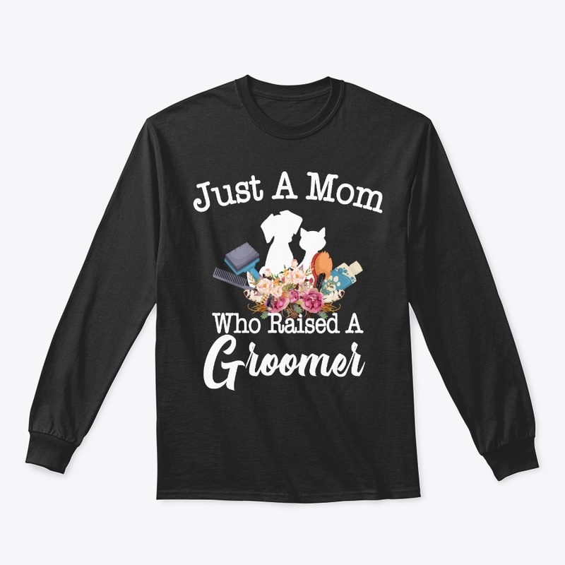 Just A Mom Who Raised A Groomer