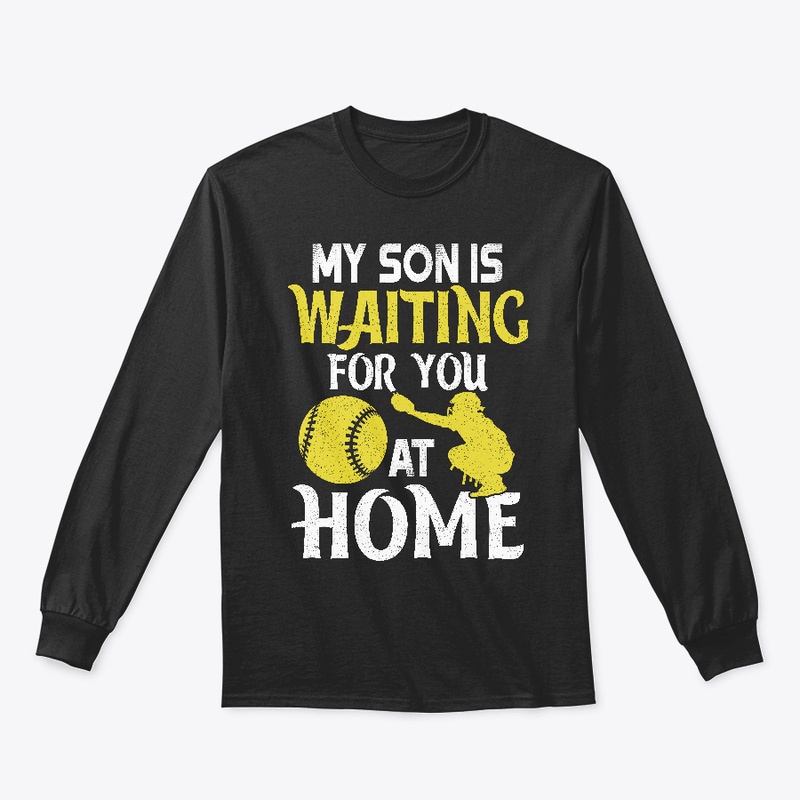 My Son Is Waiting For You At Home Shirts