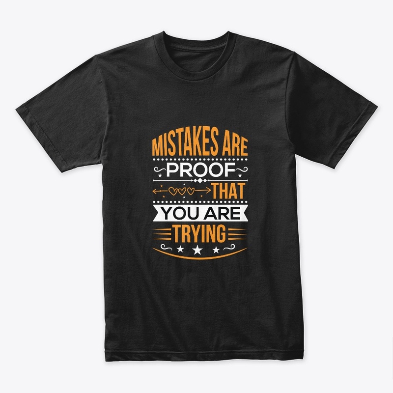 mistakes are proof that you  t shirt