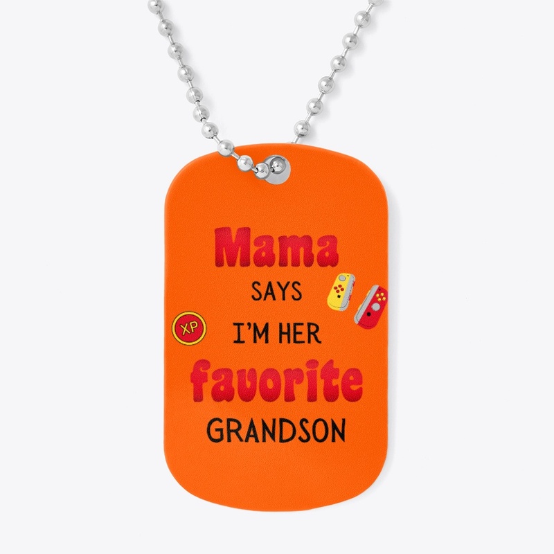 Mama says I'm here favorite Grandson
