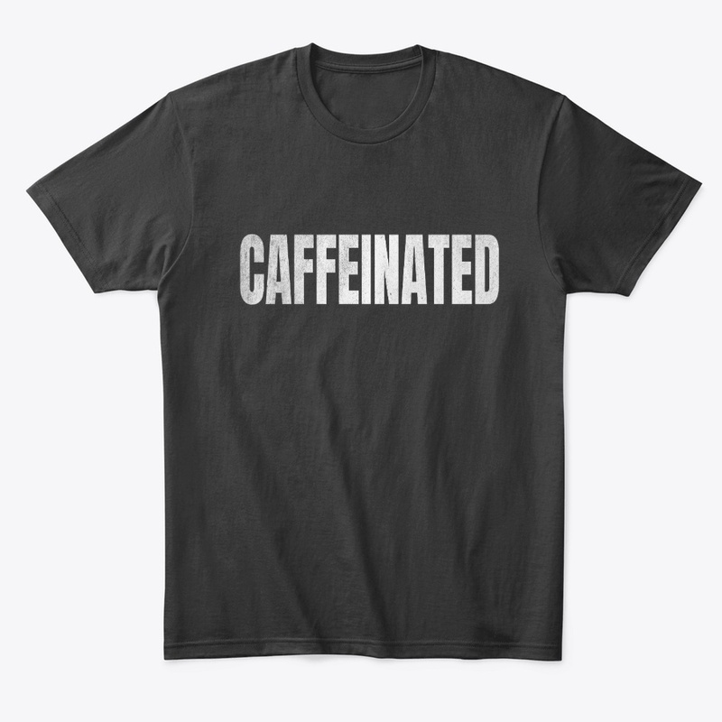 CAFFEINATED