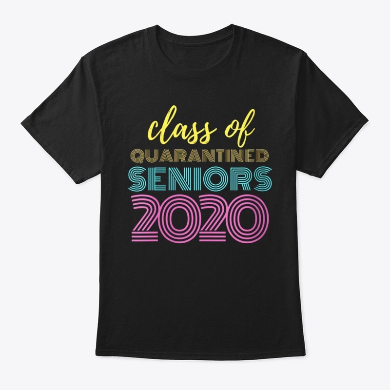 Class of 2020 Quarantined Seniors Tshirt