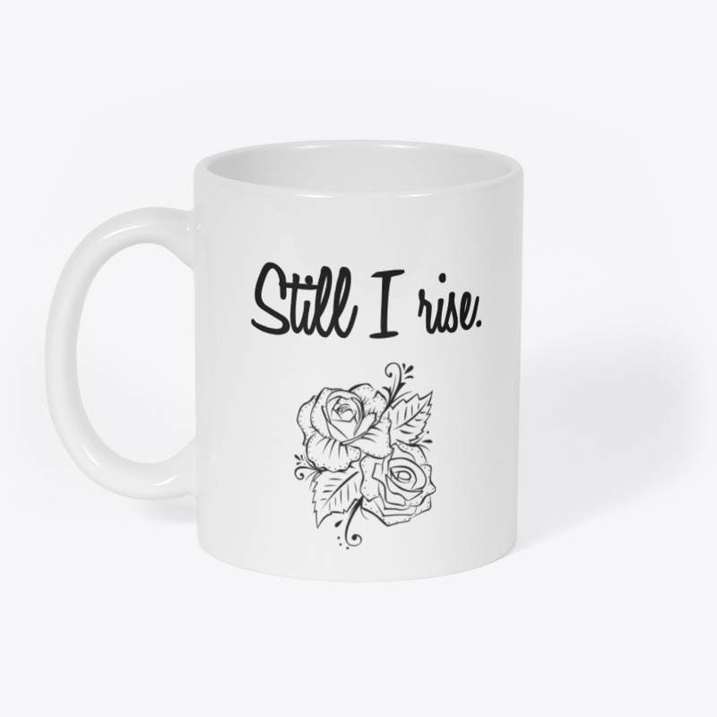 "Still I Rise" Cursive