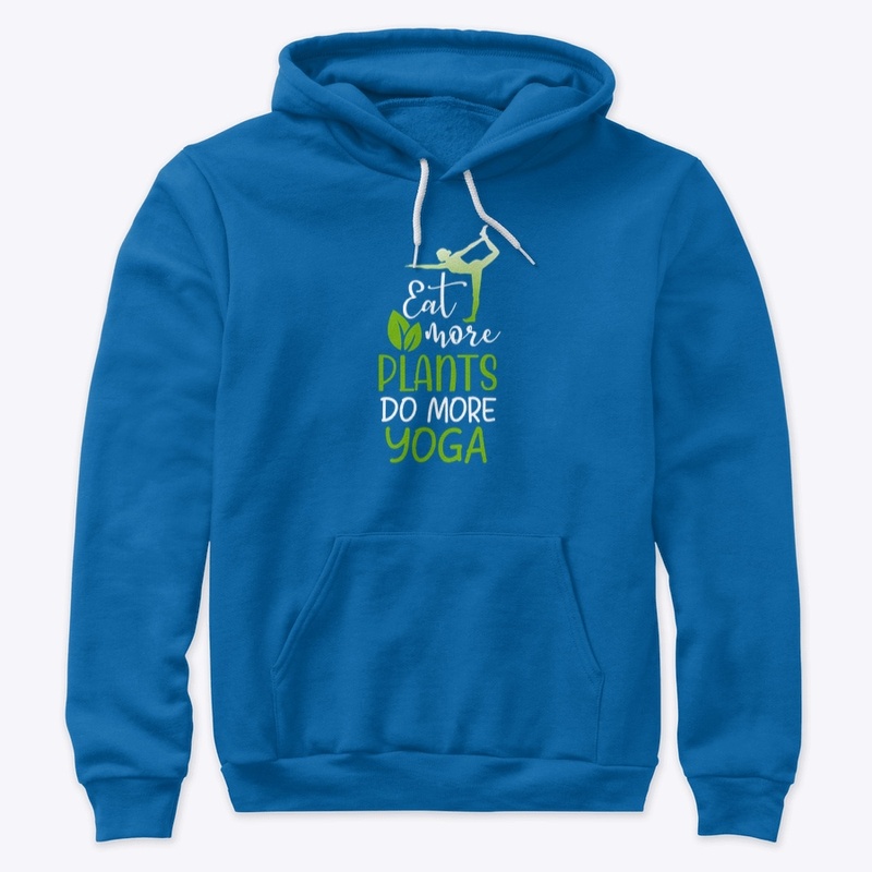 'Eat More PLANTS..Do More YOGA'