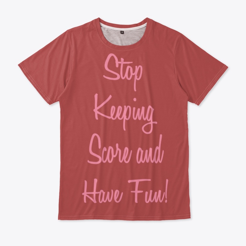 Stop Keeping Score and Have Fun!