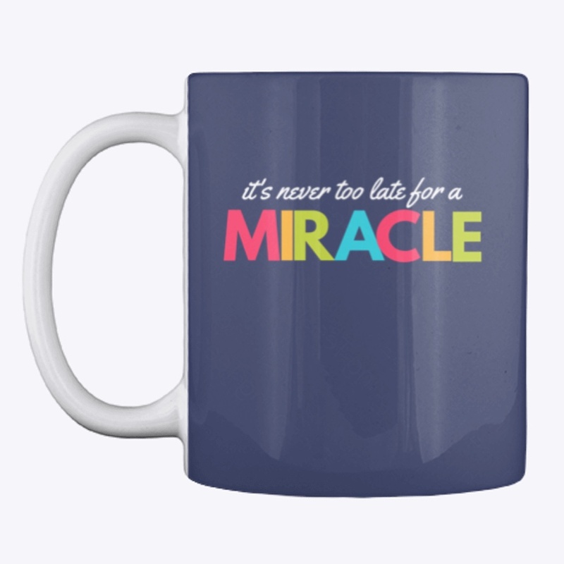 Never Too Late For a Miracle