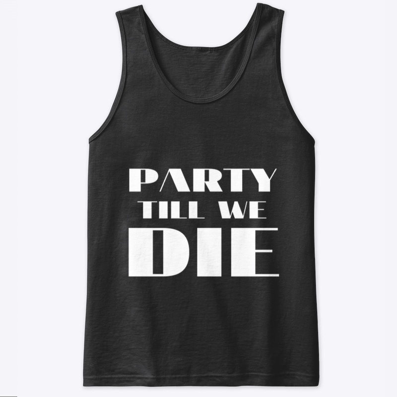 Party Till We Die