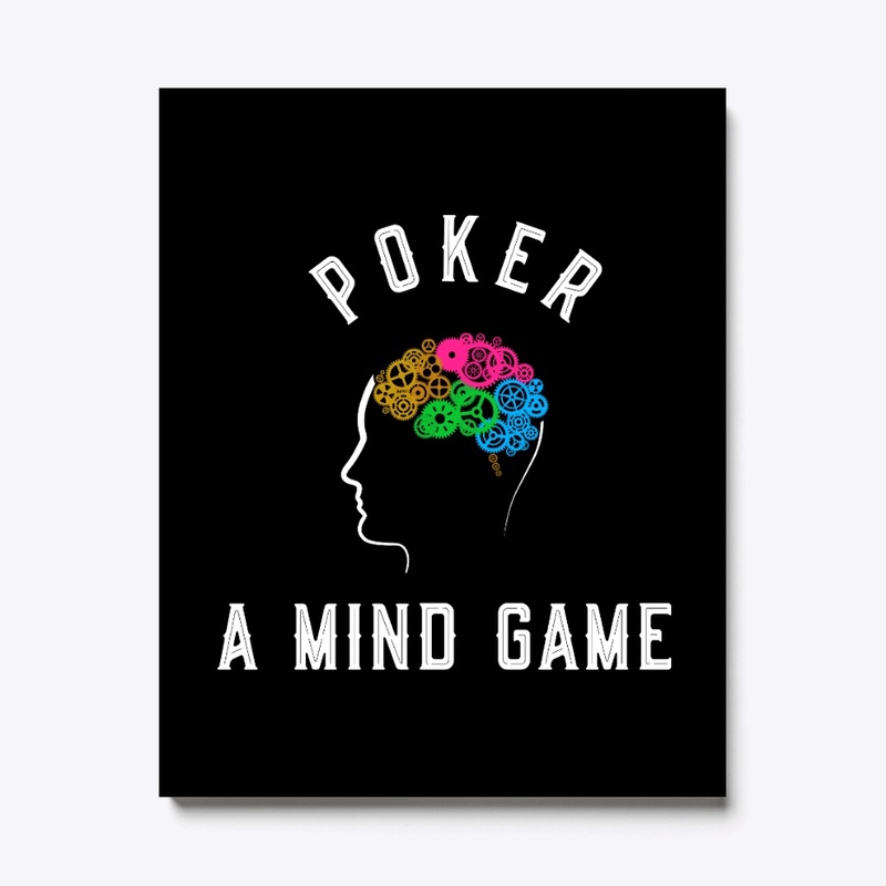 Poker is A Mind Game.