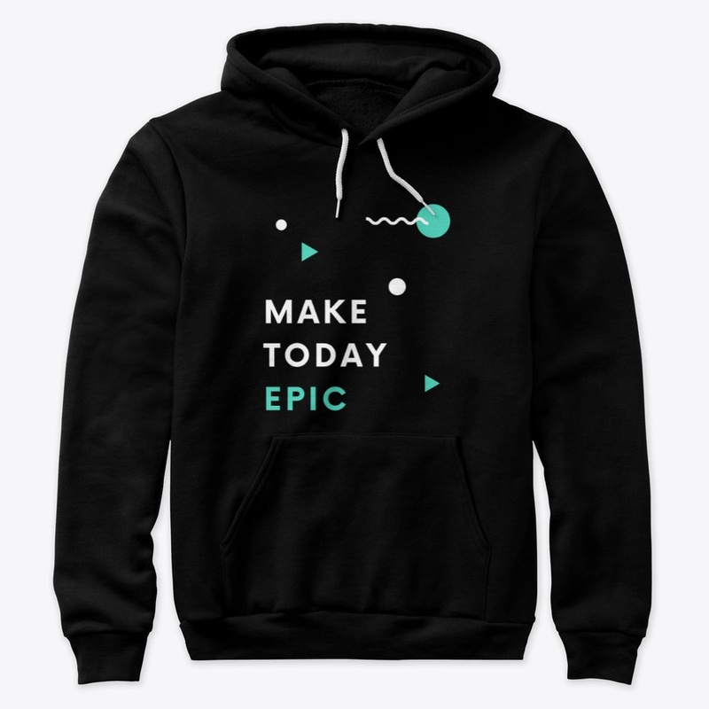 Make Today Epic
