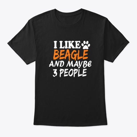 I Like Beagle And Maybe 3 People Black T-Shirt Front