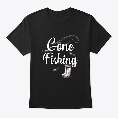 Gone Fishing Black T-Shirt Front