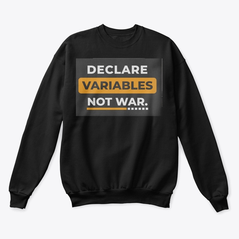 TheTechTee-Declare Variables Not War