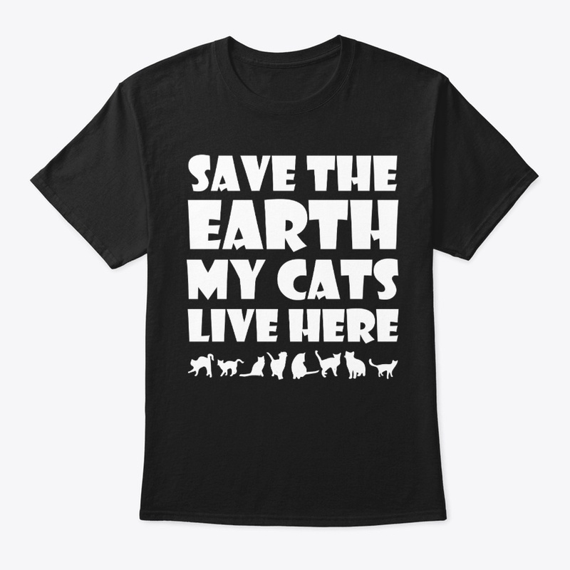 Save the earth my cats live here 2