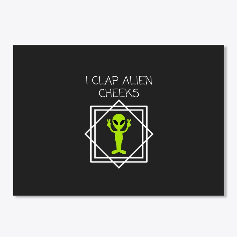 I CLAP ALIEN CHEEKS