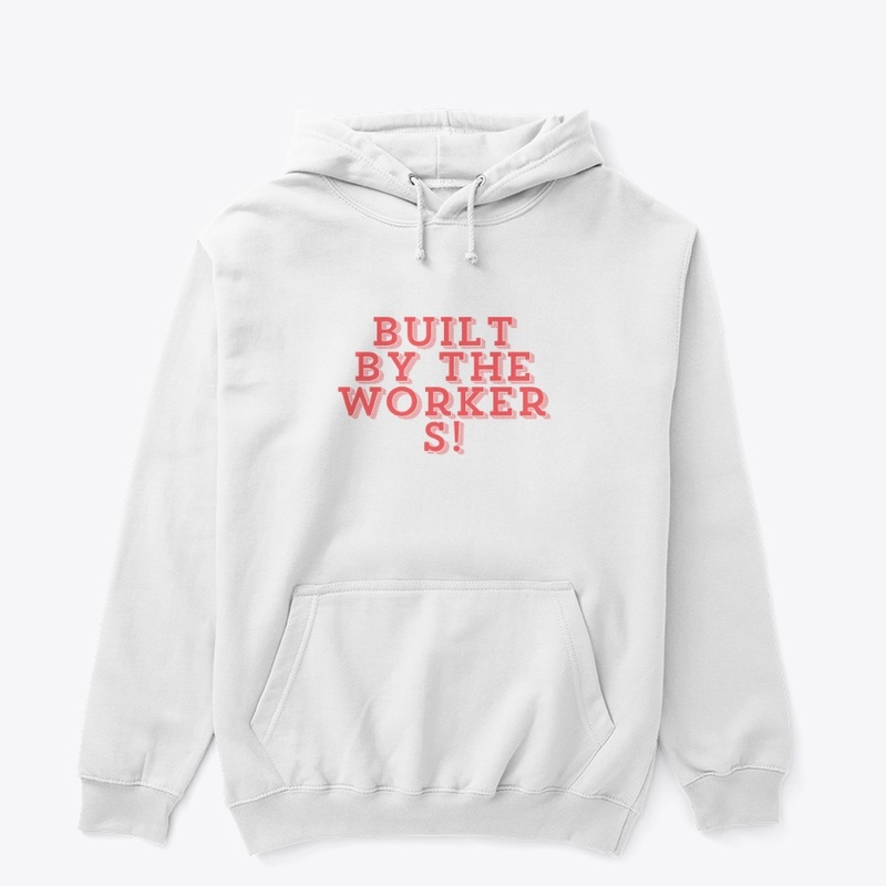 Built by the Workers! T-Shirt Design