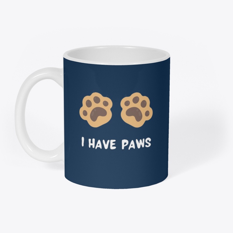 I HAVE PAWS Mug