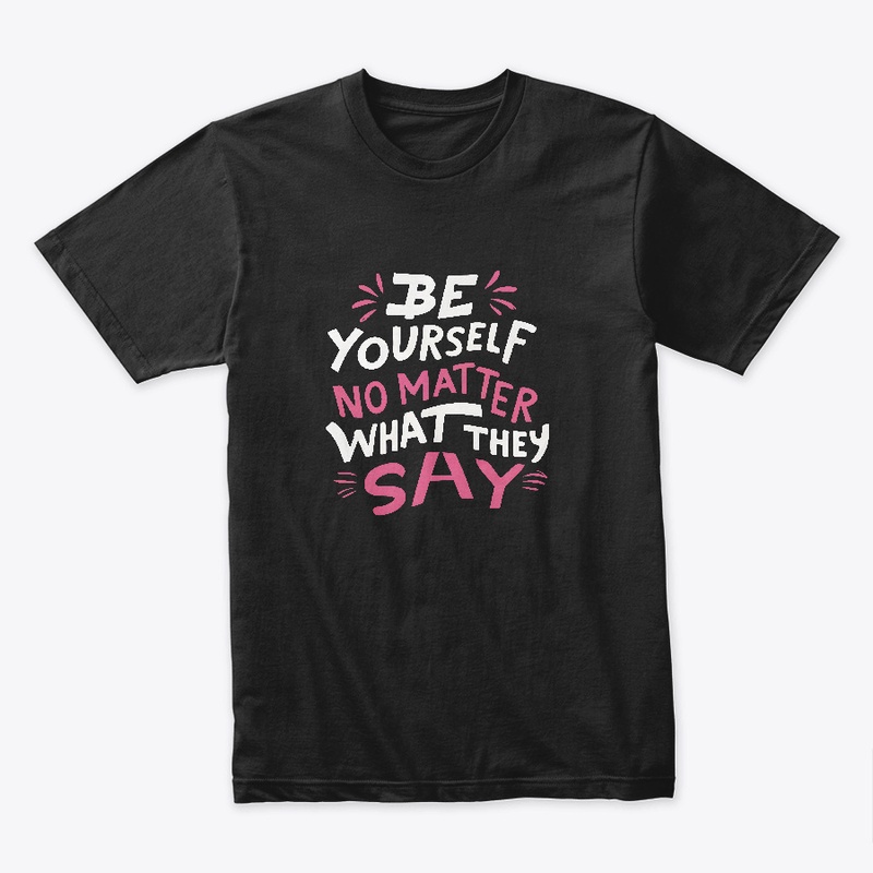 Be Yourself T-shirt