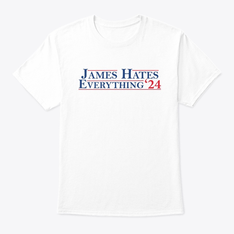 James Hates Everything '24 Campaign Tee