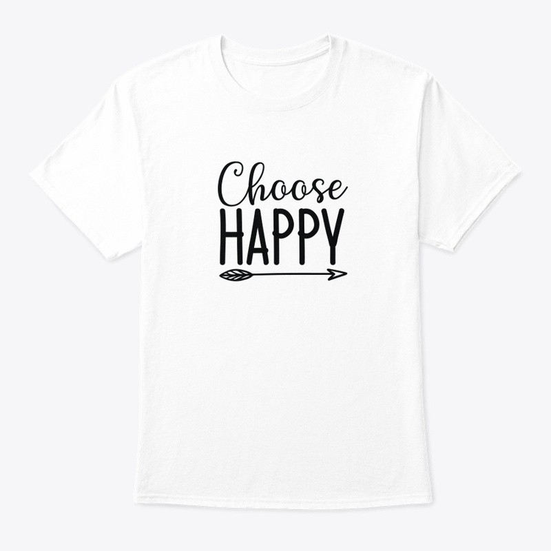 Choose Happy T shirt & Hoodies