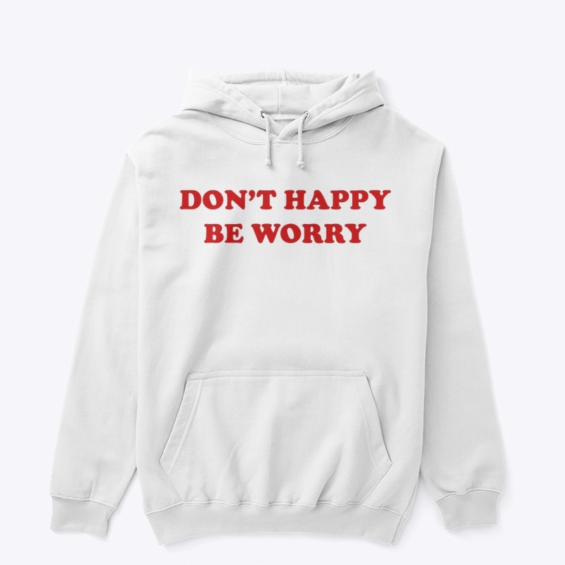 DON'T 🙂 HAPPY 🙂