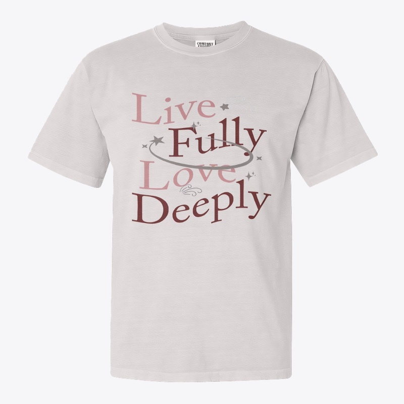 Live Fully, Love Deeply