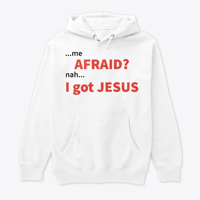 Afraid...Nah