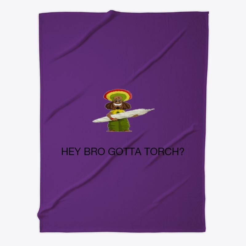 HEY BRO GOTTA TORCH?