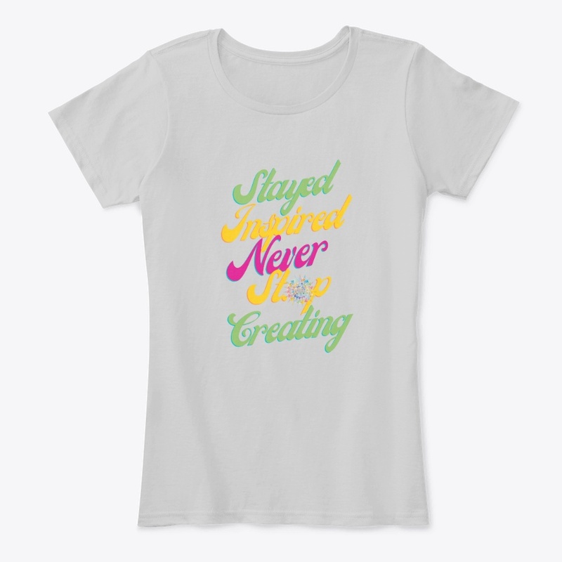 Stay Inspired Never Stop Creating