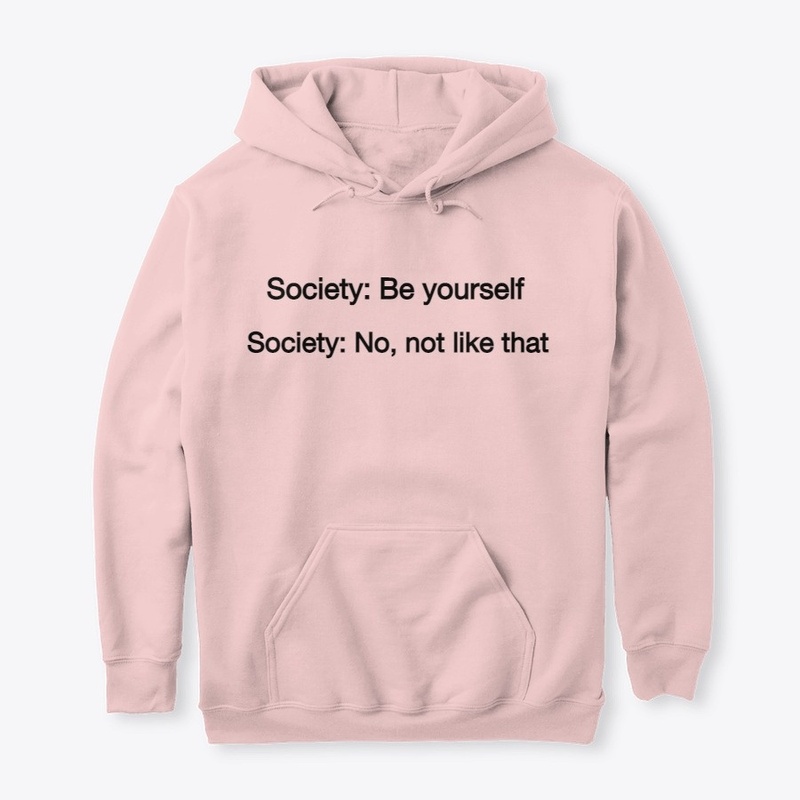society:be yourself ,not like that