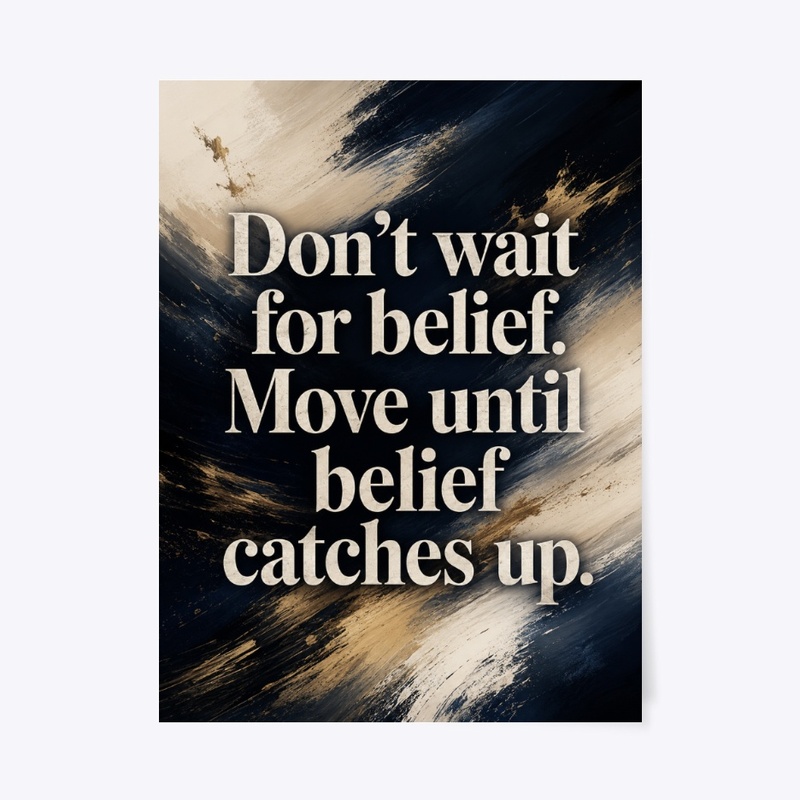 Belief Follows Action Print