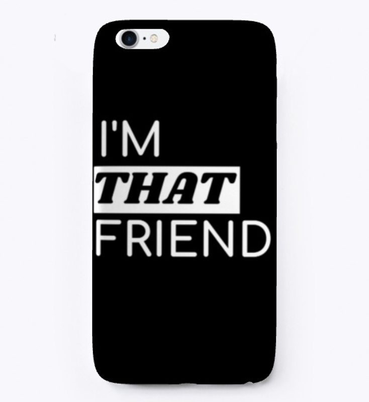 I'm THAT Friend