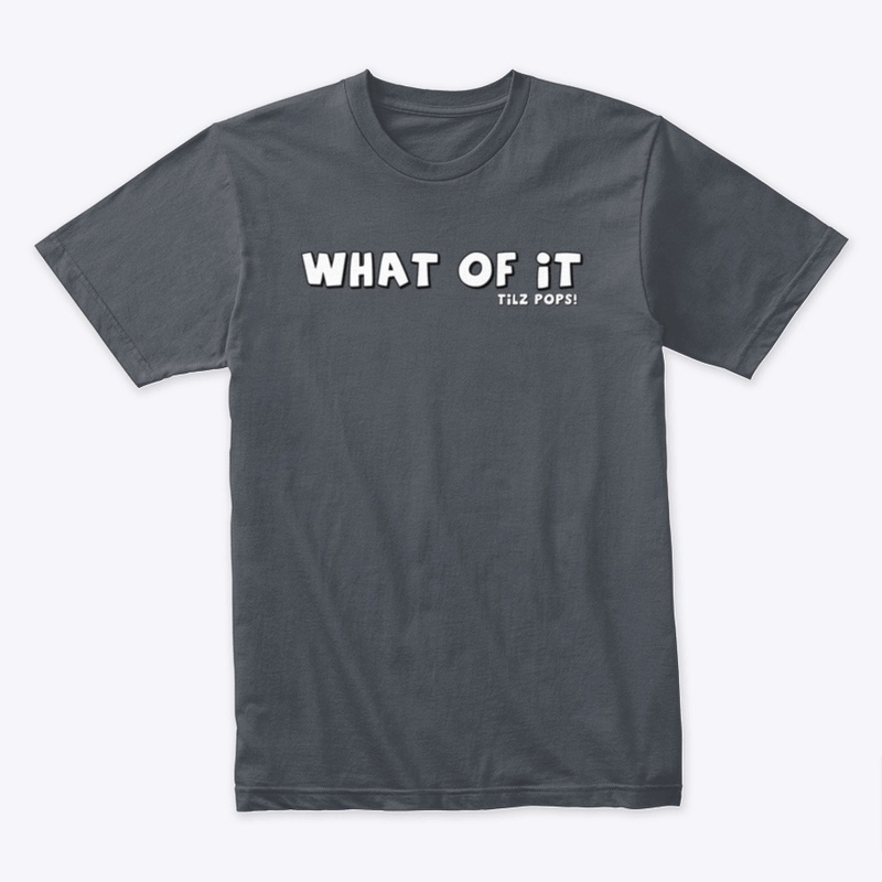 Tilz Pops! - WHAT OF IT