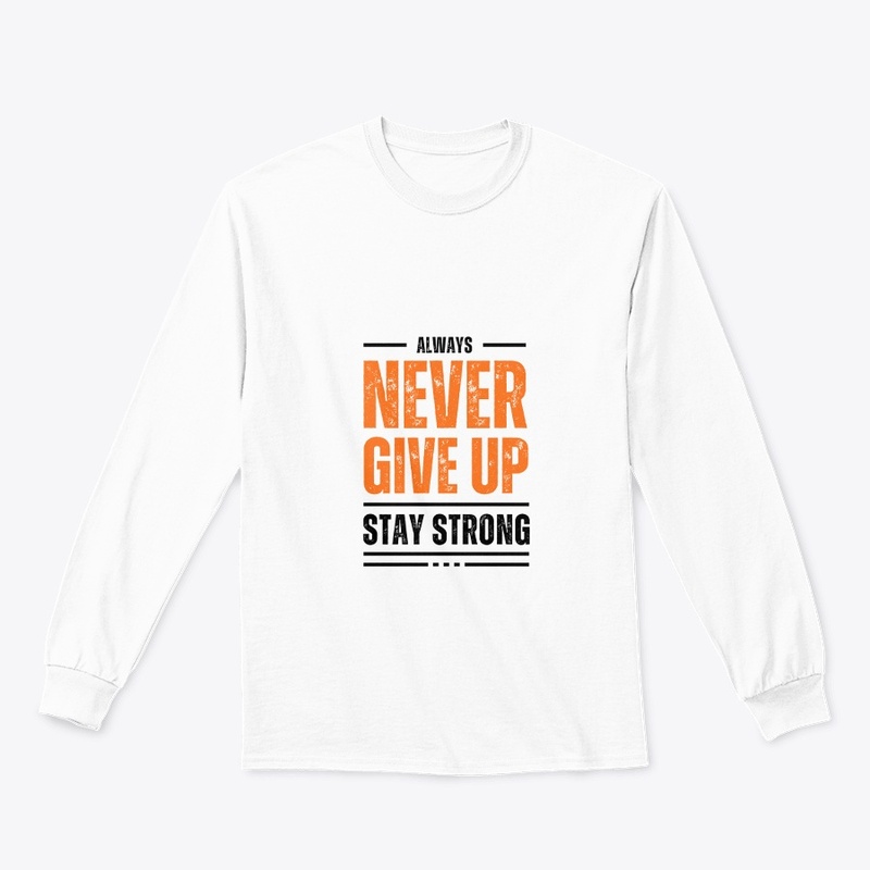 Always Never Give Stay Strong