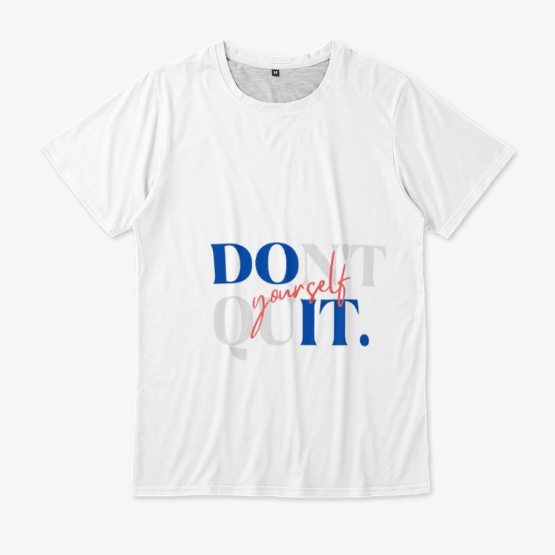Do It. Don't Quit